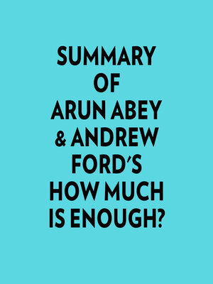 cover image of Summary of Arun Abey & Andrew Ford's How Much Is Enough?